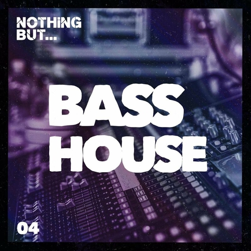 VA - Nothing But... Bass House, Vol. 04 [NBBH04]